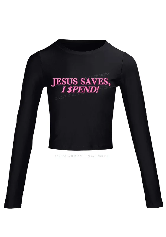 Jesus Saves I Spend Long Sleeve Crop Top Cherrykitten