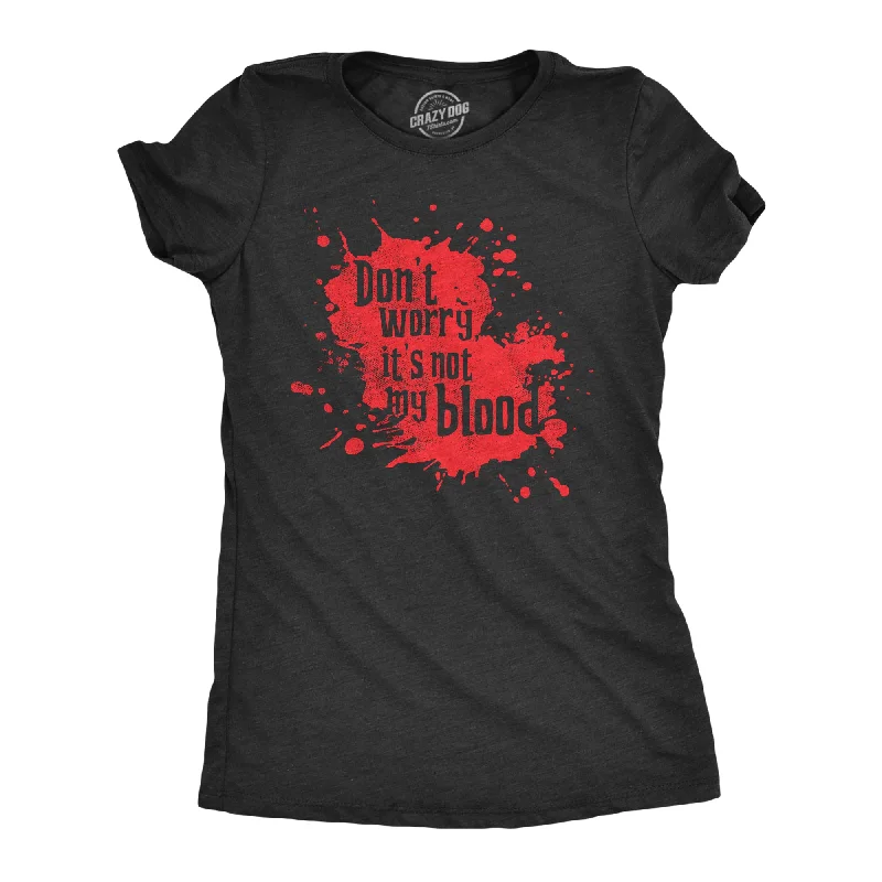Savings Event Dont Worry Its Not My Blood Women's T Shirt