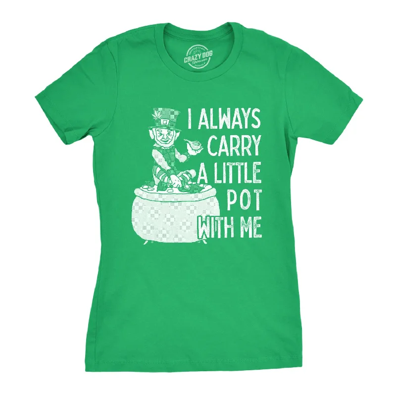 Weekend Deals That Wow I Always Carry A Little Pot With Me Women's T Shirt
