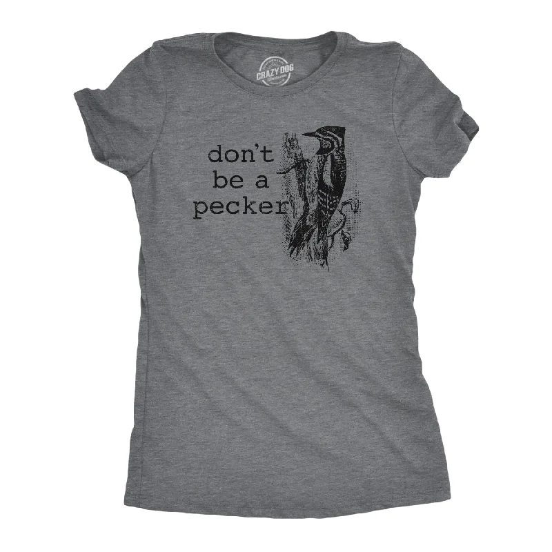 Don't Miss Dont Be A Pecker Women's T Shirt