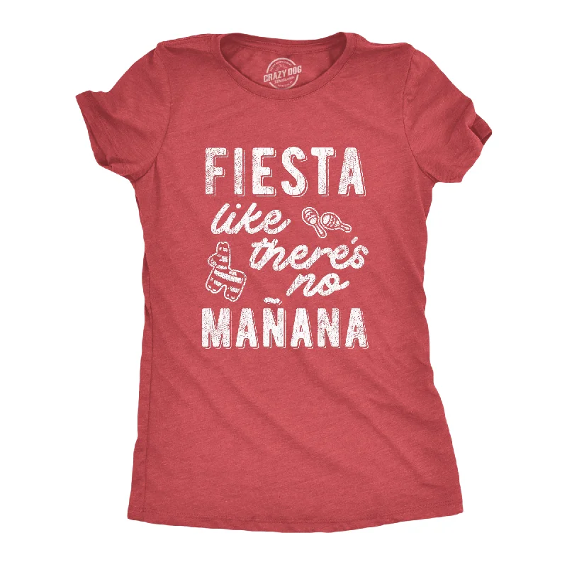 Incredible Offers Fiesta Like There's No Manana Women's T Shirt