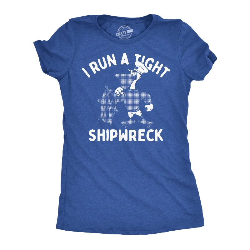 Limited Supply I Run A Tight Shipwreck Women's T Shirt