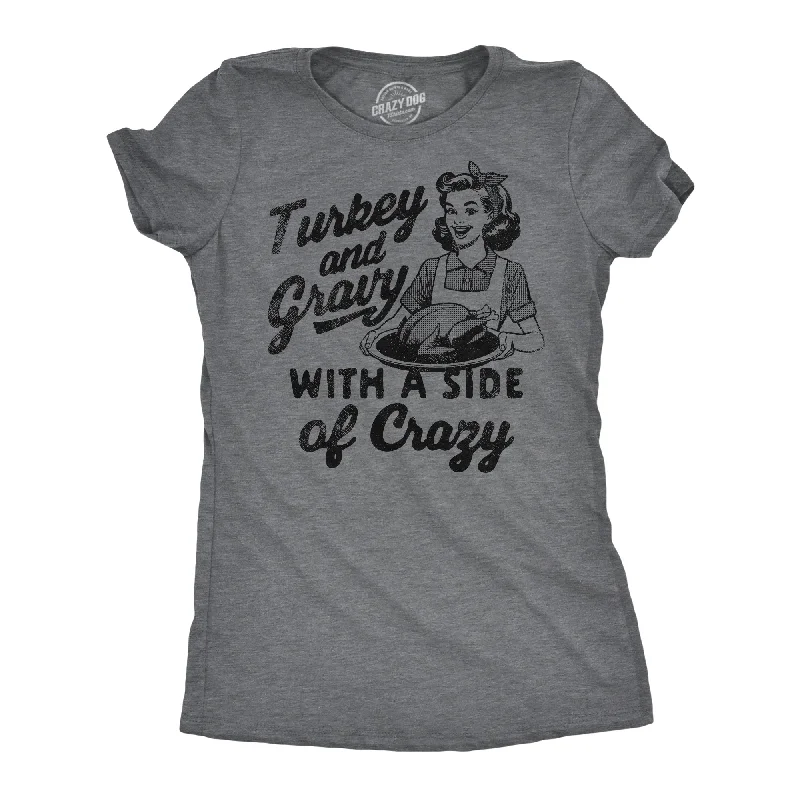 Quick Sale Turkey And Gravy With A Side Of Crazy Women's T Shirt