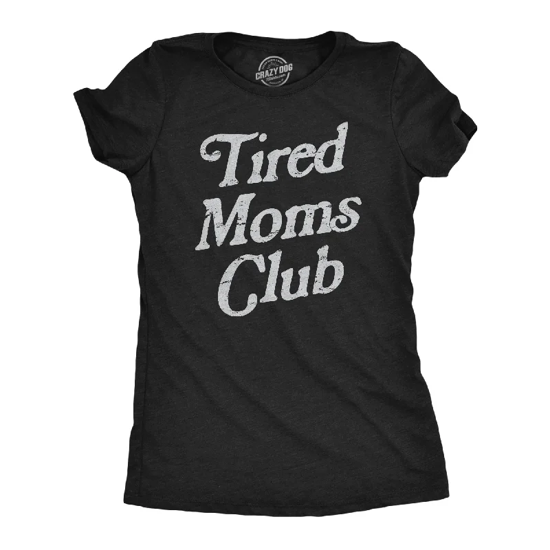 Unmissable Offer Tired Moms Club Women's T Shirt