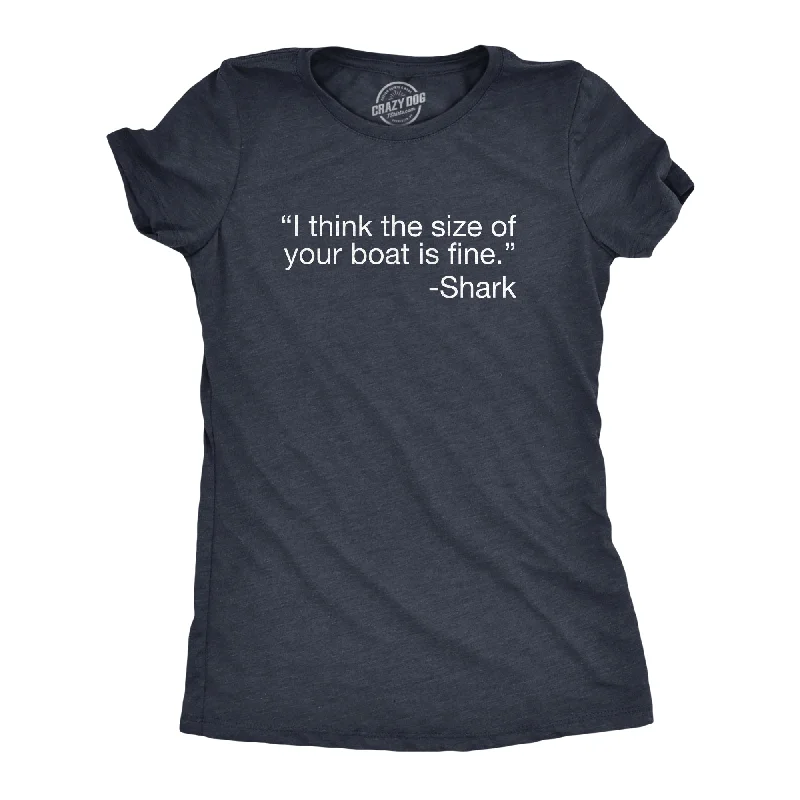 Fantastic Savings I Think The Size Of Your Boat Is Fine Women's T Shirt