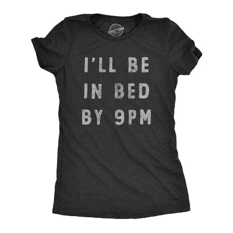 While Supplies Last Ill Be In Bed By 9 PM Women's T Shirt