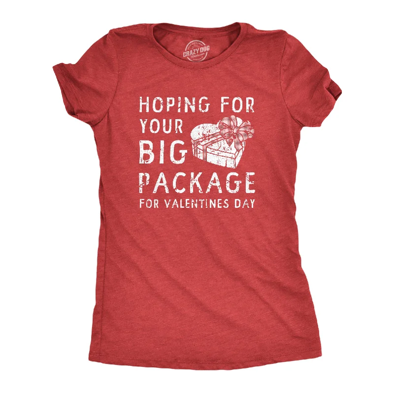 Weekend Bargains to Love Hoping For Your Big Package For Valinetines Day Women's T Shirt