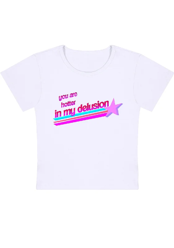 You Are Hotter In My Delusion Y2K Baby Tee