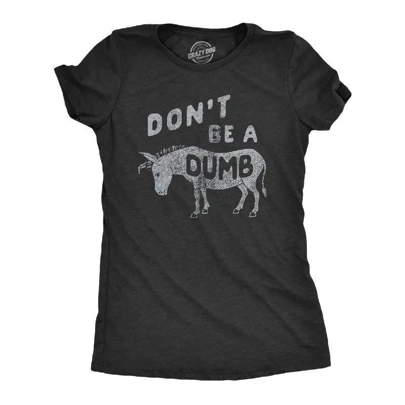 Weekend Deals That Sizzle Dont Be A Dumb Ass Women's T Shirt