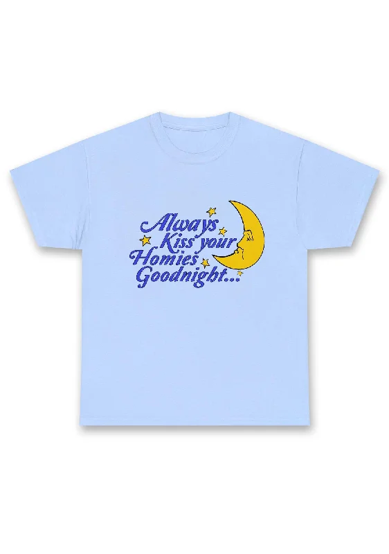 Always Kiss Your Homies Goodnight Chunky Shirt