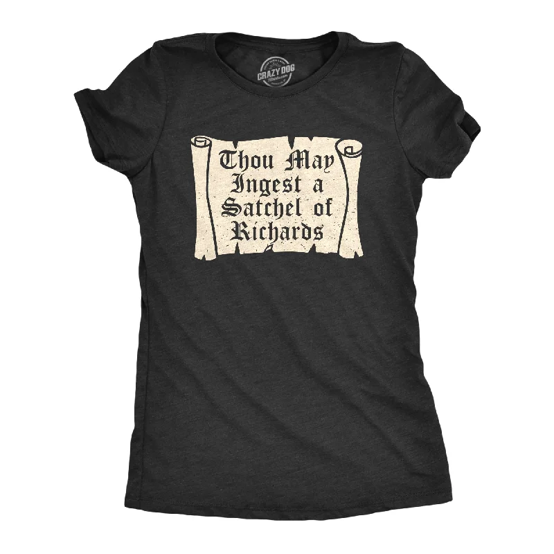 Steal Deal Thou May Ingest A Satchel Of Richards Women's T Shirt