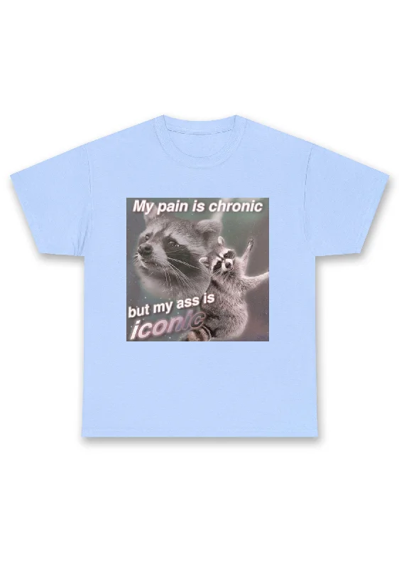 My Pain Is Chronic Chunky Shirt