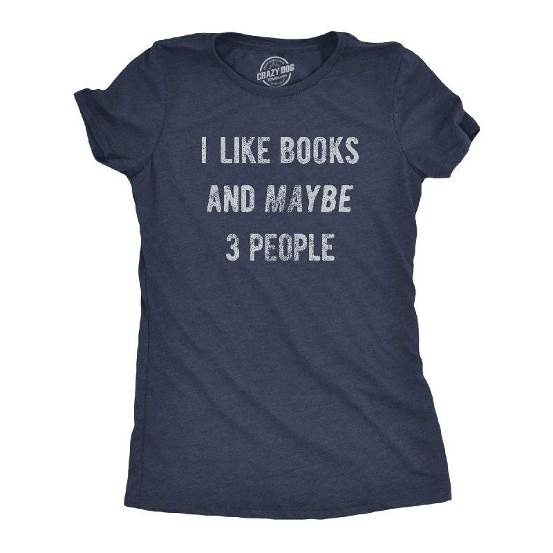 The Best Prices I Like Books And Maybe 3 People Women's T Shirt