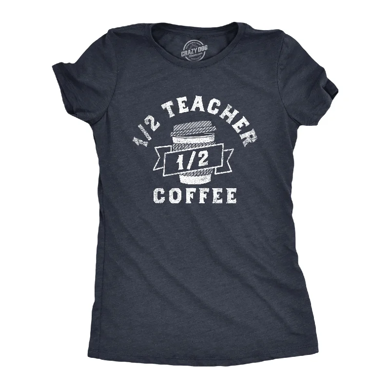 Hurry In One Half Teacher One Half Coffee Women's T Shirt