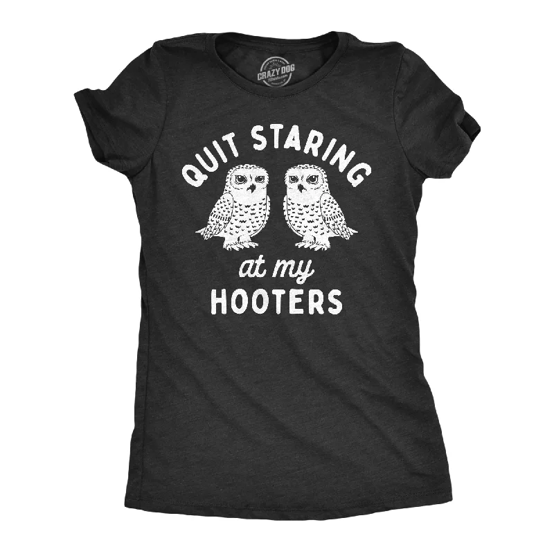 Clearance Event Quit Staring At My Hooters Women's T Shirt