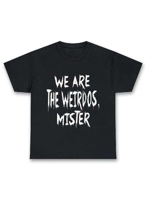 We Are The Weirdos Mister Chunky Shirt