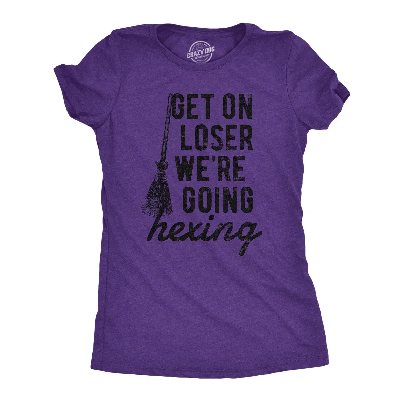 Limited Availability Get On Loser Were Going Hexing Women's T Shirt