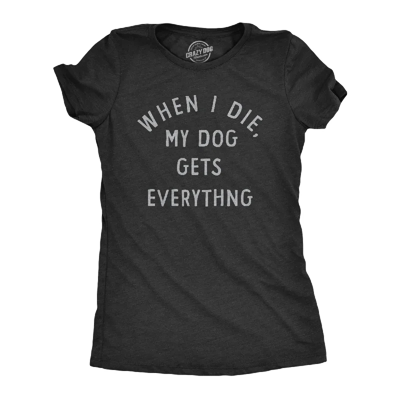 Midnight Madness When I Die My Dog Gets Everything Women's T Shirt