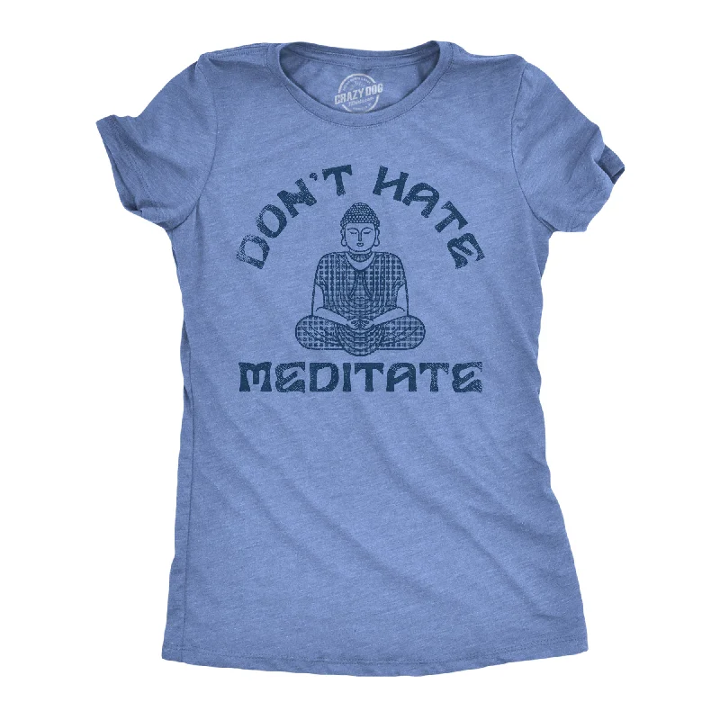 Huge Discounts Dont Hate Meditate Women's T Shirt