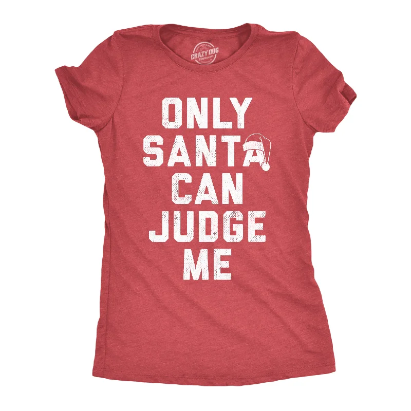 Final Clearance Only Santa Can Judge Me Women's T Shirt
