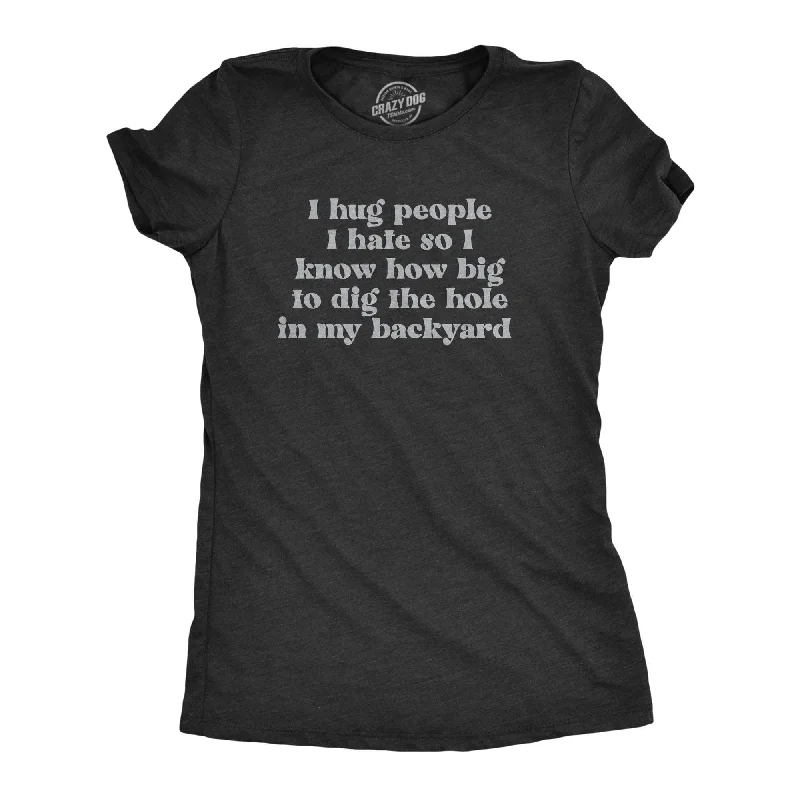 Super Sale I Hug People I Hate Women's T Shirt