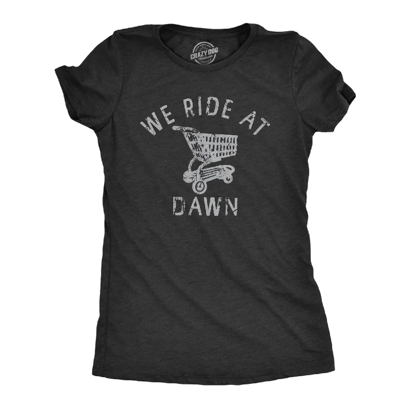 Final Clearance We Ride At Dawn Women's T Shirt