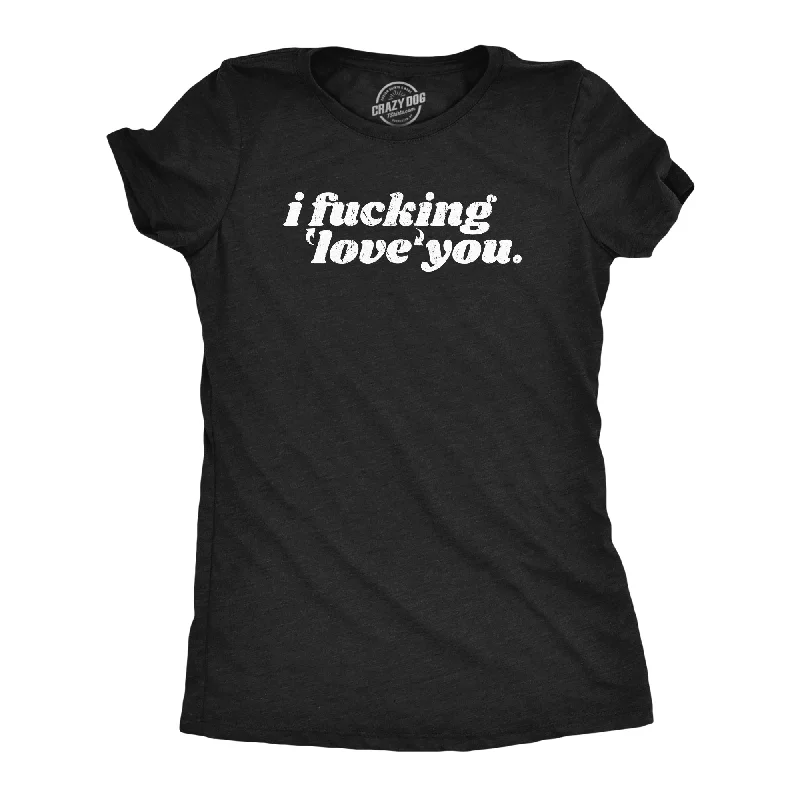 Weekend Deals to Make You Happy I Fucking Love You Women's T Shirt