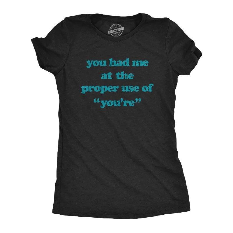 Price Drop You Had Me At The Proper Use Of You're Women's T Shirt
