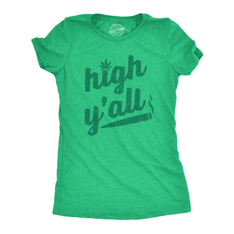 Weekend Discounts to Enjoy High Y'all Women's T Shirt